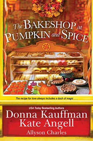 The Bakeshop at Pumpkin and Spice: 2 (Moonbright, Maine) - Donna Kauffman [KSIĄŻKA]