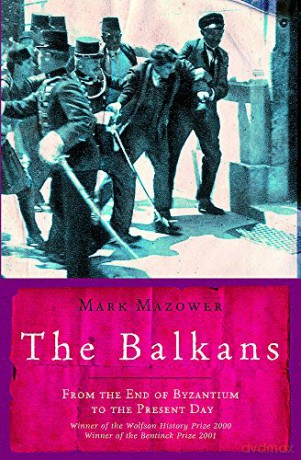 The Balkans (UNIVERSAL HISTORY) - Mark Mazower [KSIĄŻKA]