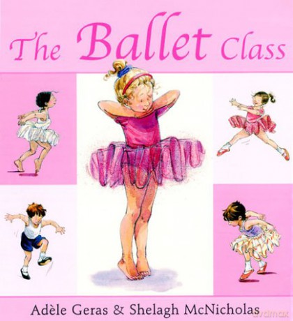 The Ballet Class (Tutu Tilly) - Adele Geras [KSIĄŻKA]