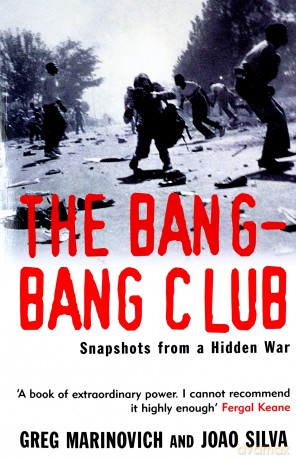 The Bang-Bang Club: Snapshots from a Hidden War - Greg Marinovich [KSIĄŻKA]