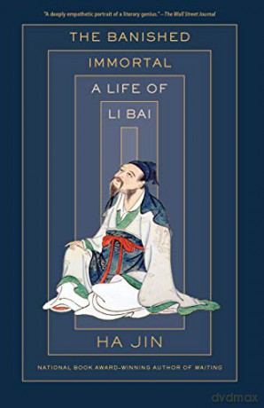 The Banished Immortal: A Life of Li Bai (Li Po) - Ha Jin [KSIĄŻKA]