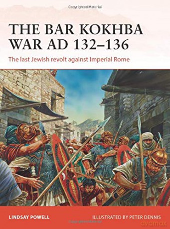 The Bar Kokhba War AD 132-136: The last Jewish revolt against Imperial Rome: 310 - Lindsay Powell [KSIĄŻKA]