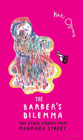 The Barber's Dilemma and Other Stories from Manmaru Street - Koki Oguma [KSIĄŻKA]