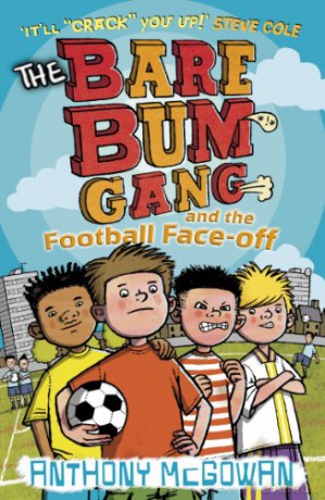 The Bare Bum Gang and the Football Face-Off - Anthony McGowan [KSIĄŻKA]
