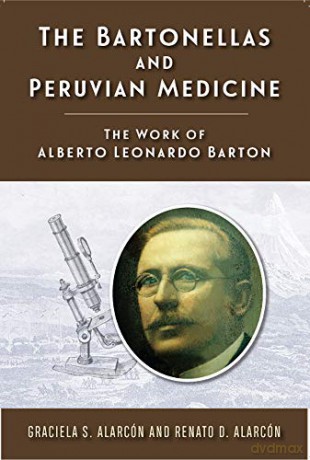 The Bartonellas and Peruvian Medicine: The Work of Alberto Leonardo Barton (Rutgers Global Health) - Graciela S. Alarcon [KSIĄŻKA]