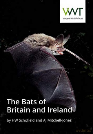 The Bats of Britain and Ireland - H.W. Schofield A.J. Mitchell-Jones [KSIĄŻKA]