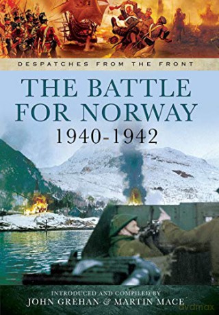 The Battle for Norway, 1940-1942 (Despatches From The Front) - John Grehan [KSIĄŻKA]