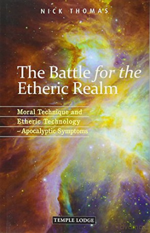 The Battle for the Etheric Realm: Moral Technique and Etheric Technology - Apocalyptic Symptoms - Nick Thomas [KSIĄŻKA]
