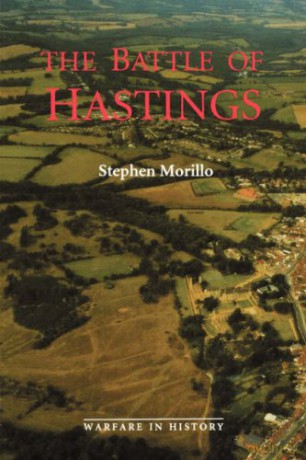 The Battle of Hastings: Sources and Interpretations: 1 (Warfare in History, 1) - Stephen R Morillo [KSIĄŻKA]