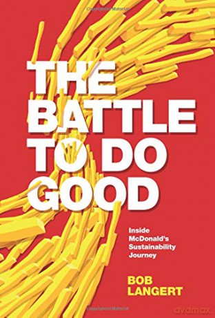 The Battle To Do Good: Inside McDonald's Sustainability Journey - Bob Langert [KSIĄŻKA]
