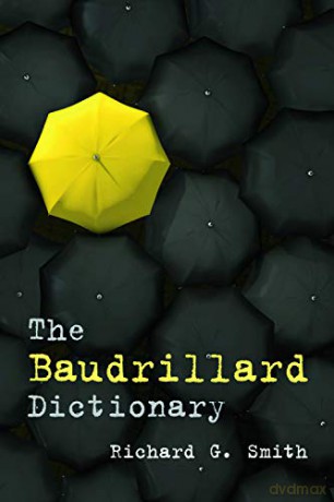 The Baudrillard Dictionary - Richard G. Smith [KSIĄŻKA]