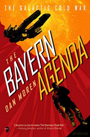 The Bayern Agenda (Book One of the Galactic Cold War): The Galactic Cold War, Book I - Dan Moren [KSIĄŻKA]