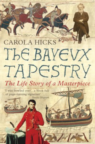 The Bayeux Tapestry: The Life Story of a Masterpiece - Carola Hicks [KSIĄŻKA]