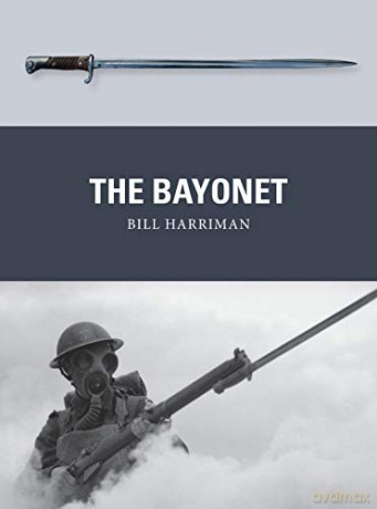 The Bayonet (Weapon) - Bill Harriman [KSIĄŻKA]