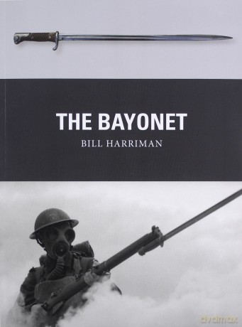 The Bayonet (Weapon) - Bill Harriman [KSIĄŻKA]