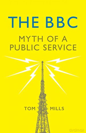The BBC: Myth of a Public Service - Tom Mills [KSIĄŻKA]