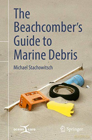 The Beachcomber's Guide to Marine Debris - Michael Stachowitsch [KSIĄŻKA]