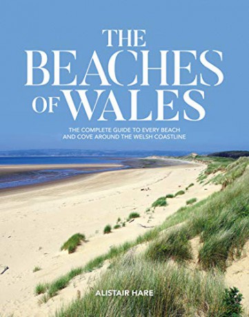 The Beaches of Wales: The complete guide to every beach and cove around the Welsh coastline - Alistair Hare [KSIĄŻKA]