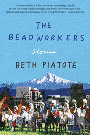 The Beadworkers: Stories - Beth Piatote [KSIĄŻKA]