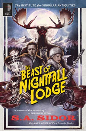 The Beast of Nightfall Lodge (The Institute for Singular Antiquities II): THE INSTITUTE FOR SINGULAR ANTIQUITIES BOOK II: 2 - S. A. Sidor [KSIĄŻKA]