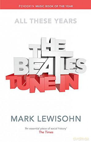 The Beatles - All These Years: Volume One: Tune In - Mark Lewisohn [KSIĄŻKA]