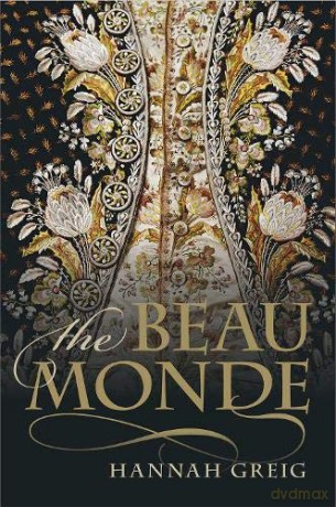 The Beau Monde: Fashionable Society in Georgian London - Hannah Greig [KSIĄŻKA]