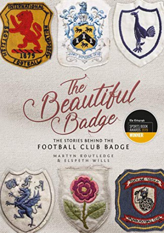 The Beautiful Badge: The Stories Behind the Football Club Badge - Martyn Routledge [KSIĄŻKA]