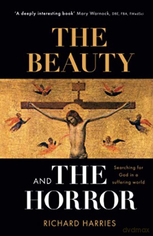 The Beauty and the Horror: Searching For God In A Suffering World - Richard Harries [KSIĄŻKA]
