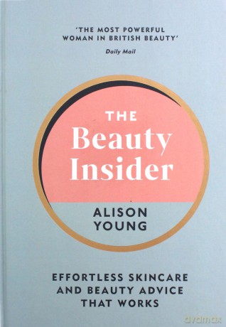 The Beauty Insider: Effortless Skincare and Beauty Advice that Works - Alison Young [KSIĄŻKA]