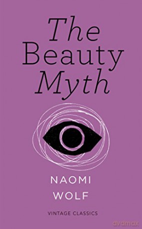 The Beauty Myth (Vintage Feminism Short Edition) (Vintage Feminism Short Editions) - Naomi Wolf [KSIĄŻKA]