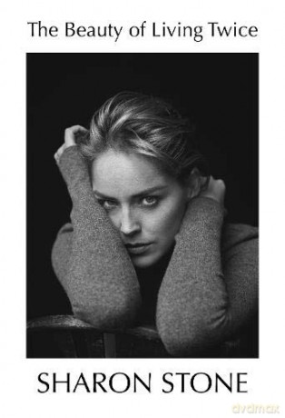 The Beauty of Living Twice: Sharon Stone - Sharon Stone [KSIĄŻKA]