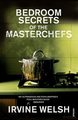 The Bedroom Secrets of the Master Chefs - Irvine Welsh [KSIĄŻKA]