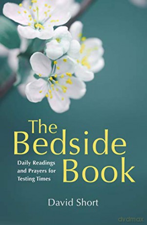 The Bedside Book: Daily Readings and Prayers for Testing Times - David Short [KSIĄŻKA]