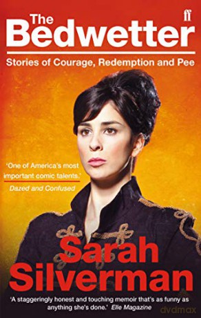 The Bedwetter: Stories of Courage, Redemption, and Pee - Sarah Silverman [KSIĄŻKA]