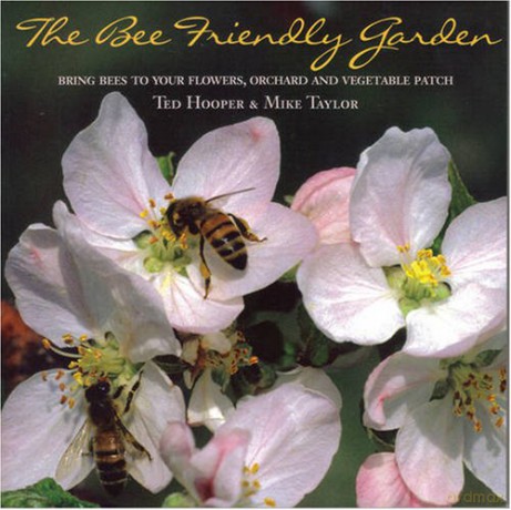 The Bee Friendly Garden: Bring Bees to Your Flowers, Orchard, and Vegetable Patch - Ted Hooper [KSIĄŻKA]