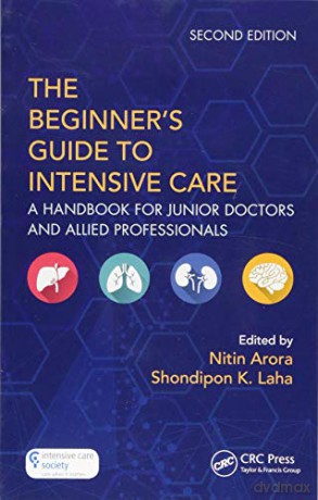 The Beginner's Guide to Intensive Care: A Handbook for Junior Doctors and Allied Professionals - Nitin Arora [KSIĄŻKA]