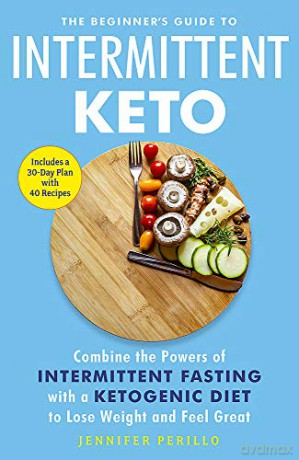 The Beginner's Guide to Intermittent Keto: Combine the Powers of Intermittent Fasting with a Ketogenic Diet to Lose Weight and Feel Great - Jennifer Perillo [KSIĄŻKA]