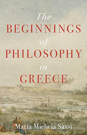 The Beginnings of Philosophy in Greece - Maria Michela Sassi [KSIĄŻKA]