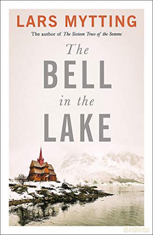 The Bell in the Lake: The Sister Bells Trilogy Vol. 1: The Times Historical Fiction Book of the Month - Lars Mytting [KSIĄŻKA]