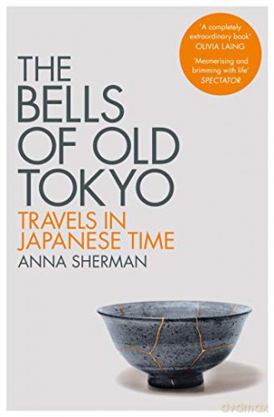The Bells of Old Tokyo: Travels in Japanese Time - Anna Sherman [KSIĄŻKA]