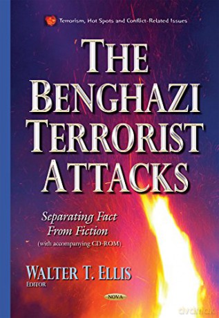 The Benghazi Terrorist Attacks: Separating Fact from Fiction (Terrorisam, Hot Spots and Conflict-related Issues) - Walter T Ellis [KSIĄŻKA]