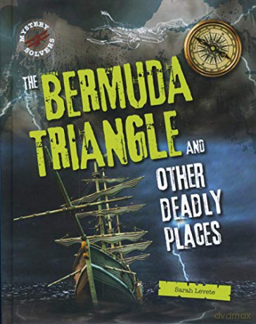 The Bermuda Triangle and Other Deadly Places (Mystery Solvers) - Sarah Levete [KSIĄŻKA]
