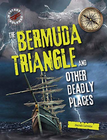 The Bermuda Triangle and Other Deadly Places (Mystery Solvers) - Sarah Levete [KSIĄŻKA]