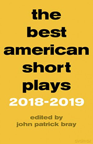 The Best American Short Plays 2018-2019 - John Patrick Bray [KSIĄŻKA]