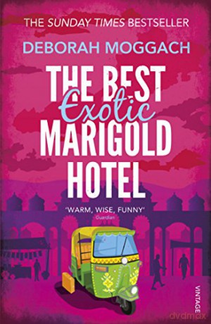 The Best Exotic Marigold Hotel - Deborah Moggach [KSIĄŻKA]