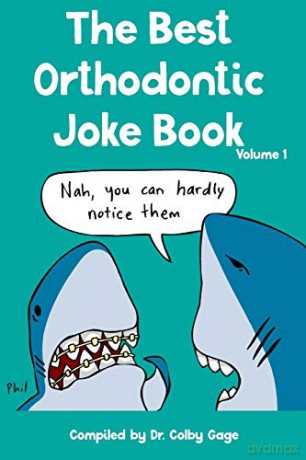 The Best Orthodontic Joke Book: Volume I: 1 - Dr. Colby Gage [KSIĄŻKA]