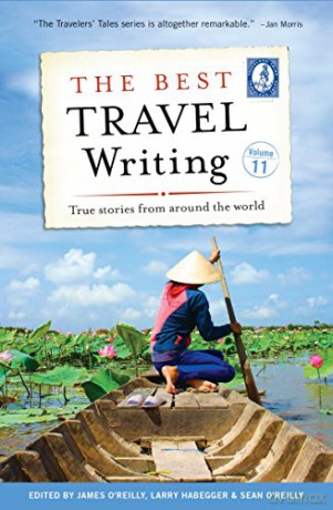 The Best Travel Writing, Volume 11: True Stories from Around the World (Best Travel Writing (11)) - James O'Reilly [KSIĄŻKA]