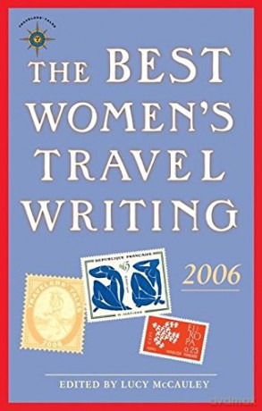 The Best Women's Travel Writing 2006: True Stories from Around the World - Lucy McCauley [KSIĄŻKA]