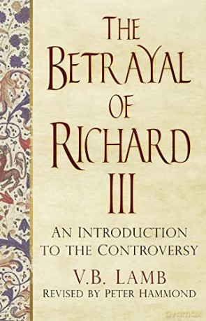 The Betrayal of Richard III: Revised Edition by Peter Hammond: An Introduction to the Controversy - V.B. Lamb [KSIĄŻKA]
