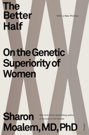 The Better Half: On the Genetic Superiority of Women - MD, PhD Dr. Sharon Moalem [KSIĄŻKA]
